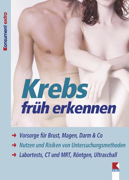 Krebs früh erkennen: Vorsorge für Brust, Magen, Darm & Co. Nutzen und Risiken von Untersuchungsmethoden. Labortests, CT und MRT, Röntgen, Ultraschall Health, Nutrition & Fitness