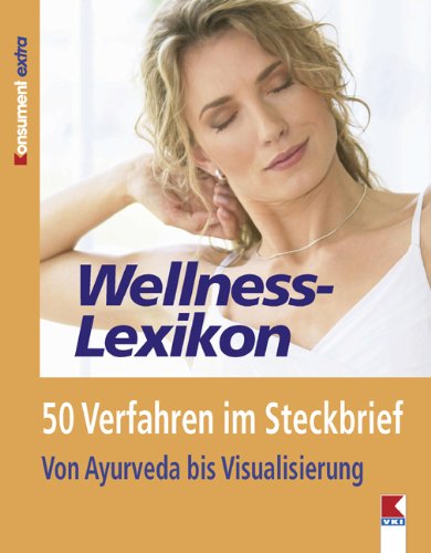 Wellness-Lexikon: 50 Verfahren im Steckbrief. Von Ayurveda bis Visualisierung Health, Nutrition & Fitness