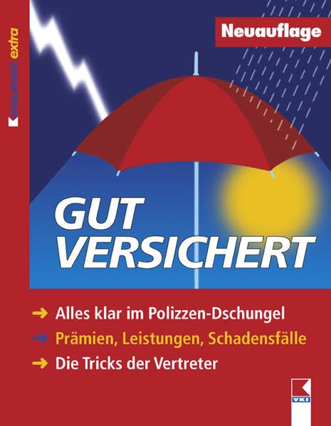 Gut Versichert: Alles klar im Polizzen-Dschungel. Prämien, Leistungen, Schadensfälle. Die Tricks der Vertreter Business, Finance & Career