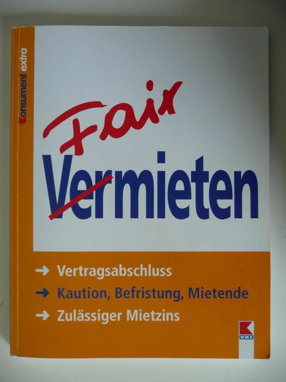 Fair (Ver)mieten: Vertragsabschluss. Kaution, Befristung, Mietende. Zulässiger Mietzins Business, Finance & Career