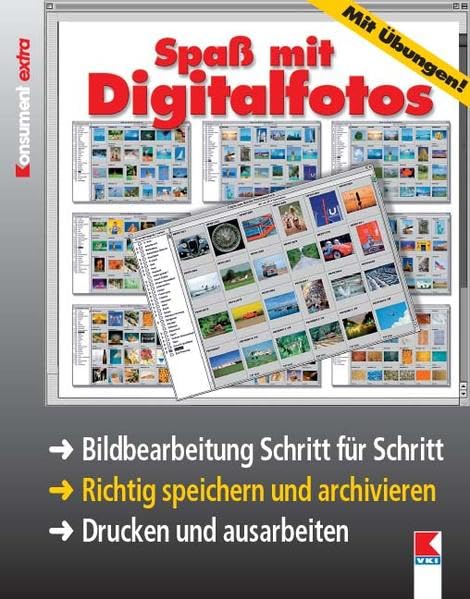 Spaß mit Digitalfotos: Bildbearbeitung Schritt für Schritt. Richtig speichern und archivieren. Drucken und ausarbeiten Hobbies & Crafts