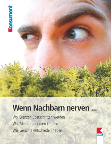 Wenn Nachbarn nerven...: Wo Grenzen überschritten werden. Was Sie unternehmen können. Wie Gerichte entschieden haben Books