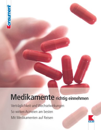 Medikamente richtig einnehmen: Verträglichkeit und Wechselwirkungen. So wirken Arzneien am besten. Mit Medikamenten auf Reisen Books