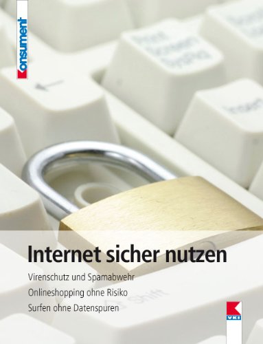 Internet sicher nutzen: Virenschutz und Spamabwehr. Onlineshopping ohne Risiko. Surfen ohne Datenspuren Computer Science