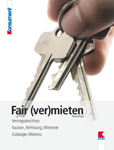 Fair (ver)mieten: Vertragsabschluss. Kaution, Befristung, Mietende. Zulässiger Mietzins Business, Finance & Career