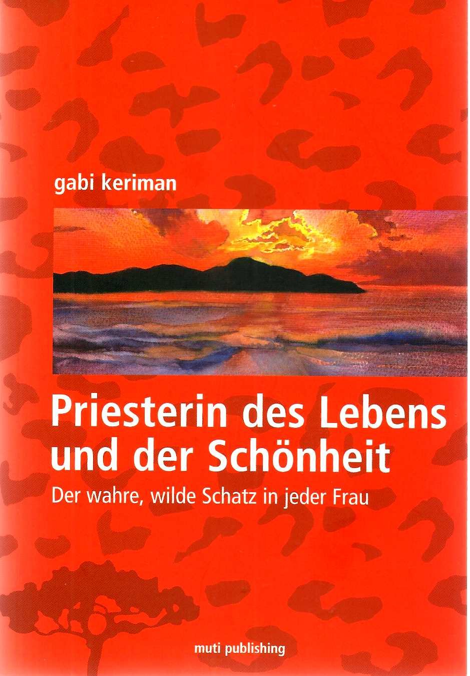 Priesterin des Lebens und der Schönheit: Der wahre, wilde Schatz in jeder Frau Books