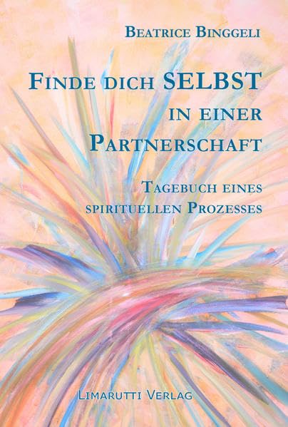 Finde dich selbst in einer Partnerschaft: Tagebuch eines spirituellen Prozesses Contemporary literature