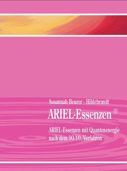 ARIEL-Essenzen: mit Quantenenergie nach dem 90.10.-Verfahren: ARIEL-Essenzen mit Quantenenergie nach dem 90.10.-Verfahren. Anleitung zum Herstellen Ihrer eigenen Essenzen Health, Nutrition & Fitness