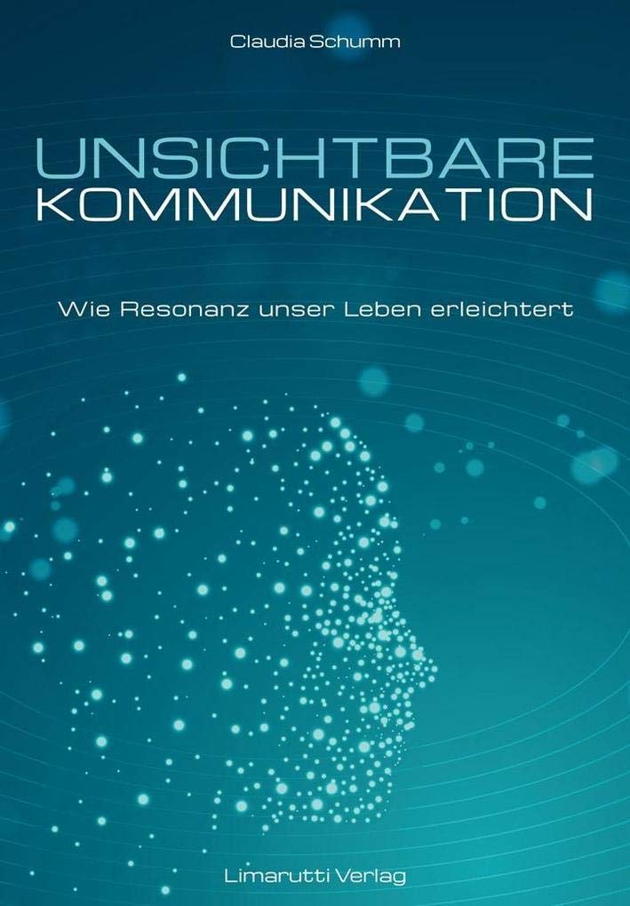 Unsichtbare Kommunikation: Wie Resonanz unser Leben erleichtert book