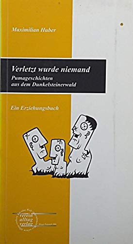 Verletzt wurde niemand: Pumageschichten aus dem Dunkelsteinerwald - Ein Erziehungsbuch book