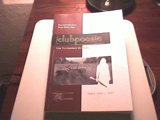 Clubpoesie - Vom Verstummen der Stille: Alle Texte 2005-2007 Poetry