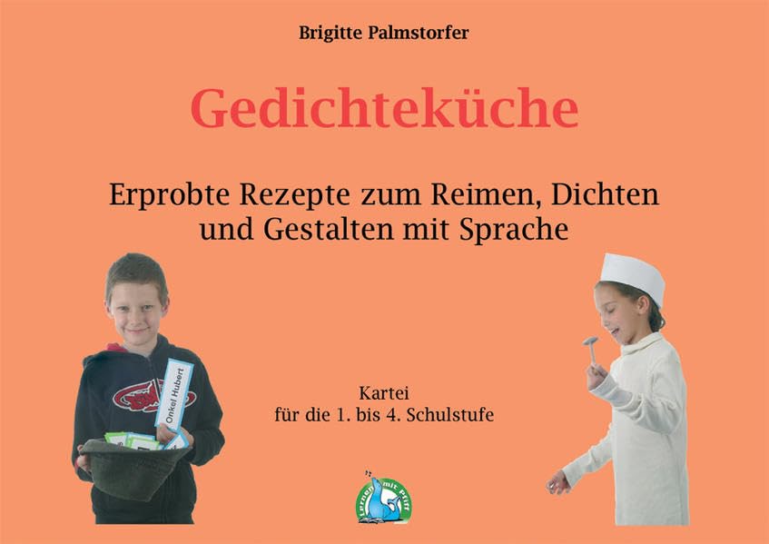 Gedichteküche: Erprobte Rezepte zum Reimen, Dichten und Gestalten mit Sprache Non-fiction