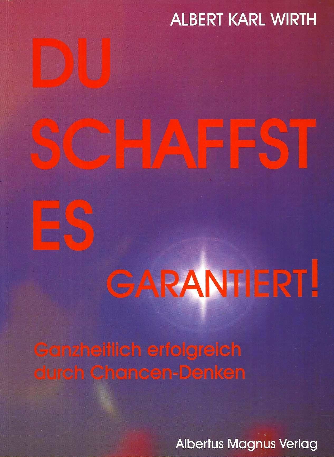 Du schaffst es garantiert!: Ganzheitlich erfolgreich durch Chancen-Denken Lifestyle
