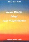 Neues Denken bringt neue Möglichkeiten: Kleines Gedanken ABC, Aphorismen zum Nachdenken... Lifestyle