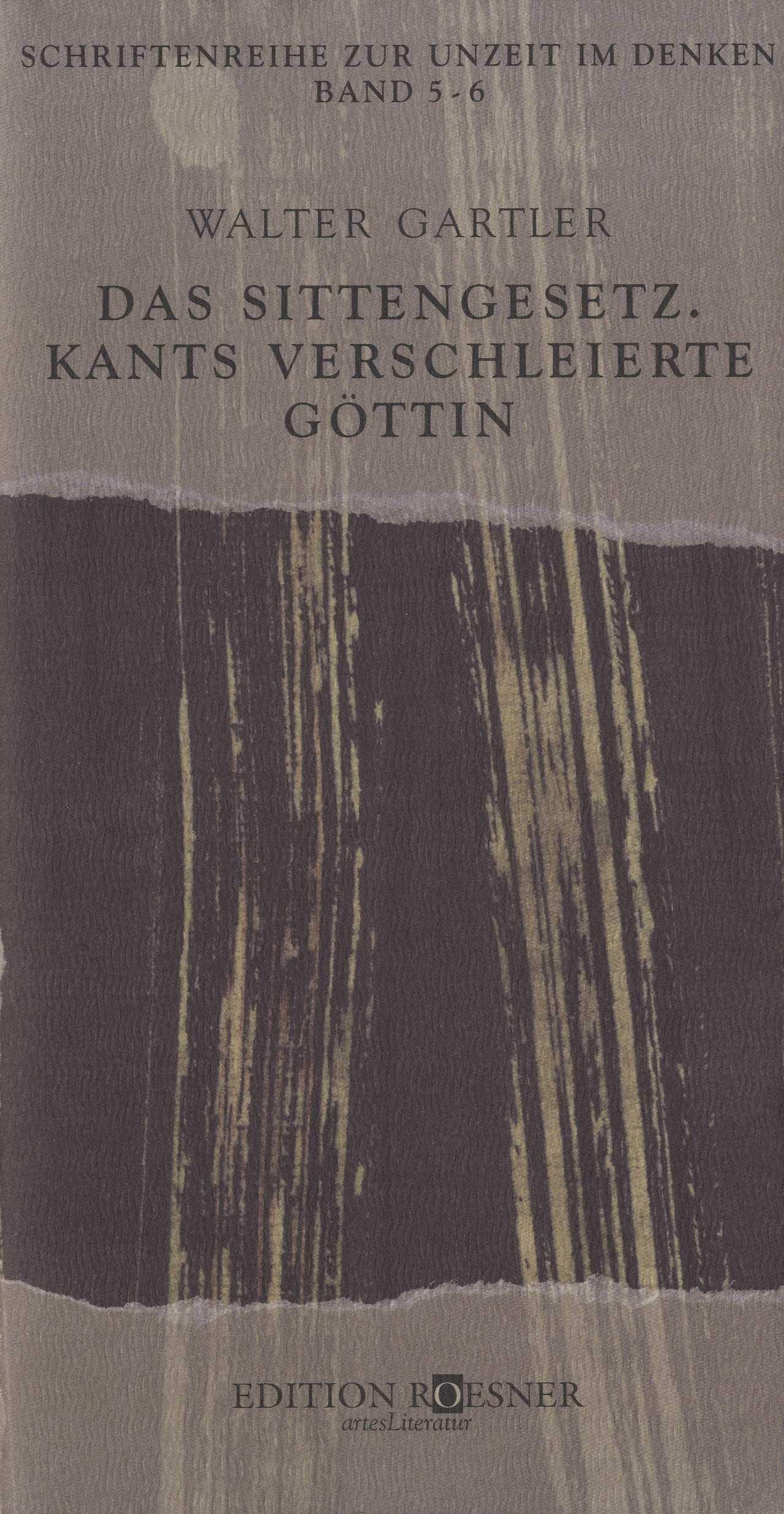 Das Sittengesetz. Kants verschleierte Göttin (Schriftenreihe zur Unzeit im Denken) Books