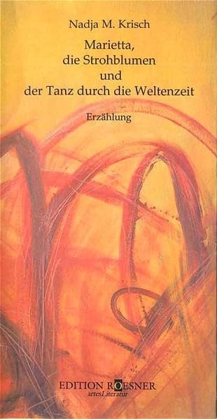 Marietta, die Strohblumen und der Tanz durch die Weltenzeit Contemporary literature