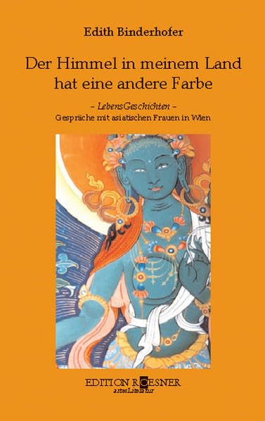 Der Himmel in meinem Land hat eine andere Farbe: Gespräche mit asiatischen Frauen in Wien: LebensGeschichten. Gespräche mit asiatischen Frauen in Wien Law