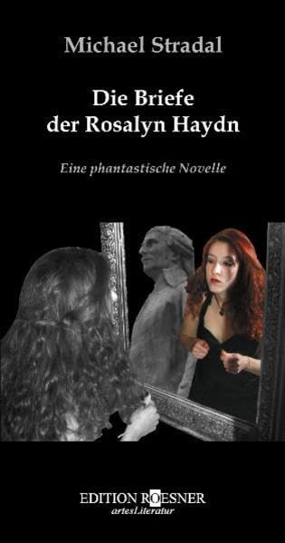 Die Briefe der Rosalyn Haydn. Eine phantastische Novelle Essays & Short Stories