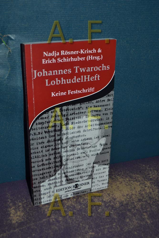 Johannes Twarochs LobhudelHeft: Keine Festschrift! Essays & Short Stories
