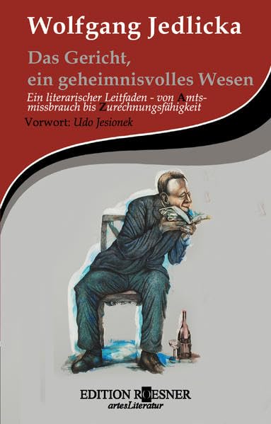 Das Gericht, ein geheimnisvolles Wesen: Ein literarischer Leitfaden – von Amtsmissbrauch bis Zurechnungsfähigkeit Law