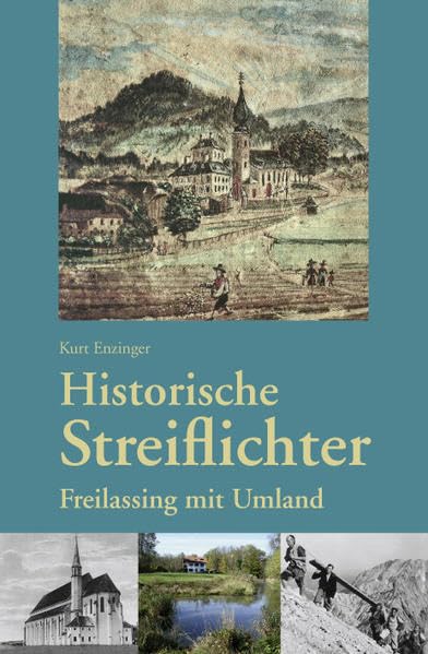 Historische Streiflichter: Freilassing mit Umland Politics & History