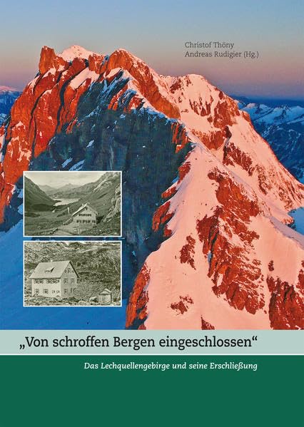"Von schroffen Bergen eingeschlossen": Das Lechquellengebirge und seine Erschließung Politics & History