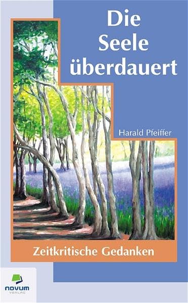 Die Seele überdauert: Zeitkritische Gedanken Contemporary literature