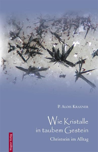 Wie Kristalle in taubem Gestein: Christsein im Alltag Religion & Esotericism