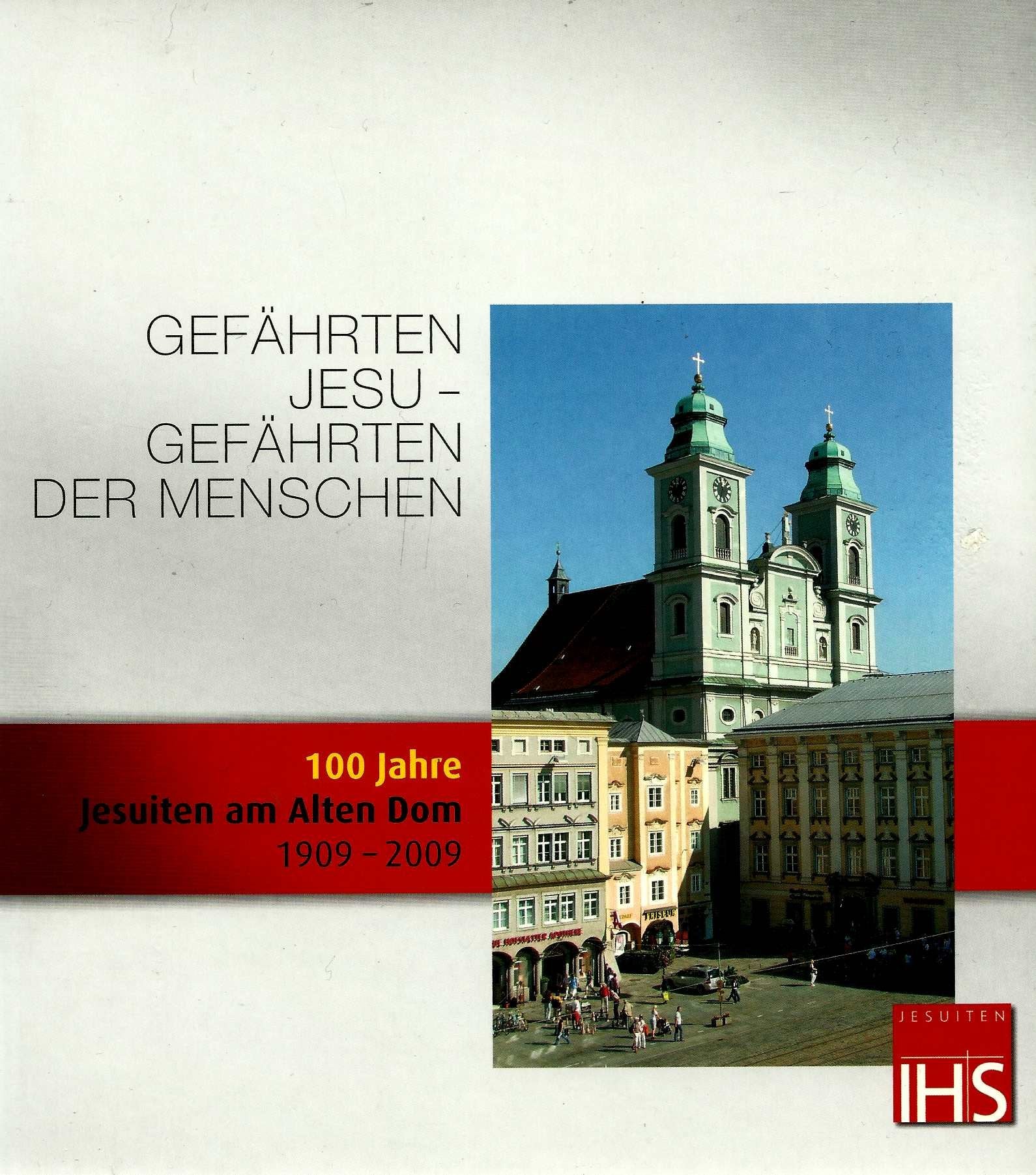 Gefährten Jesu - Gefährten der Menschen: 100 Jahre Jesuiten am Alten Dom 1909 - 2009 Religion & Esotericism