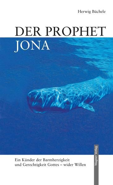 Der Prophet Jona: Ein Künder der Barmherzigkeit und Gerechtigkeit Gottes - wider Willen book
