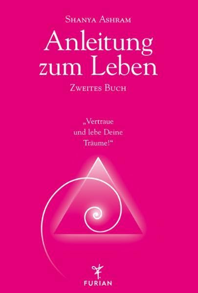 Anleitung zum Leben. Zweites Buch: Vertraue und lebe Deine Träume! Religion & Esotericism