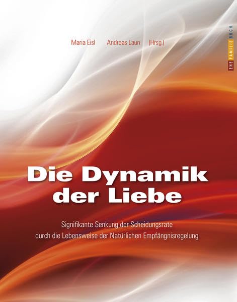 Die Dynamik der Liebe: Signifikante Senkung der Scheidungsrate durch die Lebensweise der Natürlichen Empfängnisregelung Partnership & Love