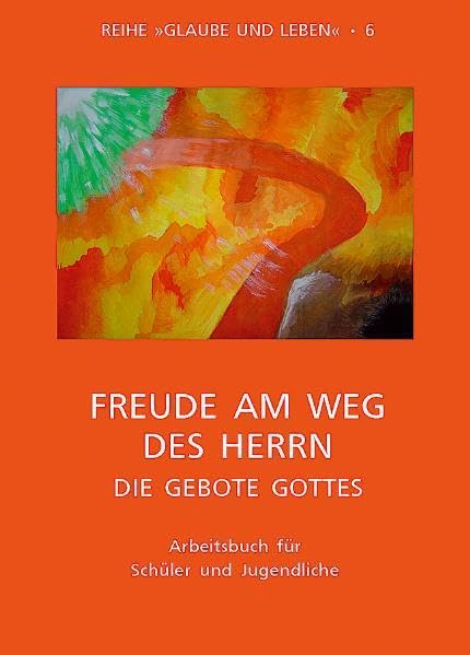 Glaube und Leben / Band 6/2: Freude am Weg des Herrn - die Gebote Gottes: Arbeitsbuch für Schüler und Jugendliche Study Guides Books