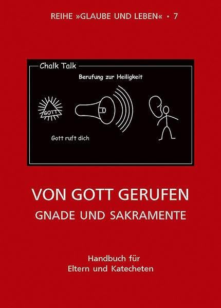 Glaube und Leben / Band 7/3: Von Gott gerufen - Gnade und Sakramente: Handbuch für Eltern und Katecheten book
