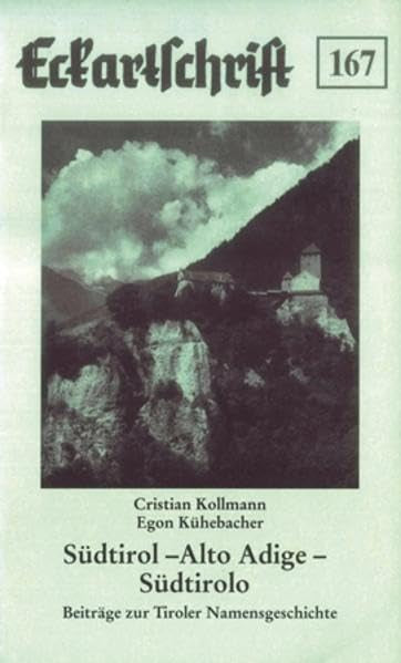 Südtirol – Alto Adige – Südtirolo: Beiträge zur Tiroler Namensgeschichte (Eckartschriften) - Kollmann, Christian book