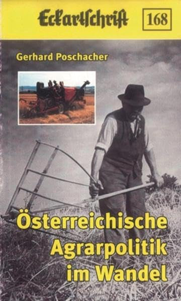 Österreichische Agrarpolitik im Wandel: Von der Sichel zum Mähdrescher (Eckartschriften) Law