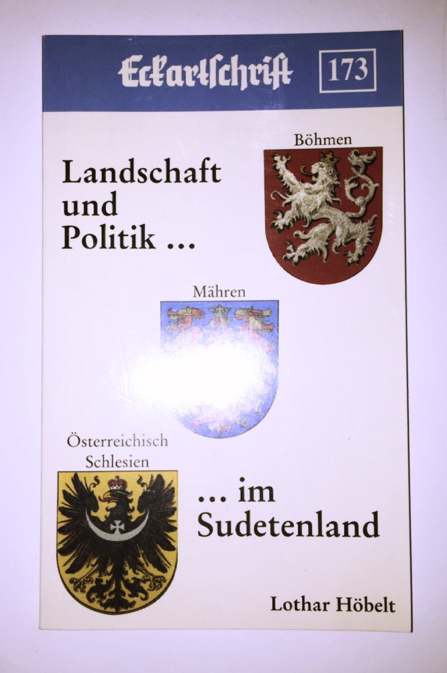 Landschaft und Politik… im Sudetenland: Sudetenland Böhmen, Mähren und Österreichisch Schlesien in der Österreichisch-Ungarischen Monarchie (Eckartschriften) Reference Books