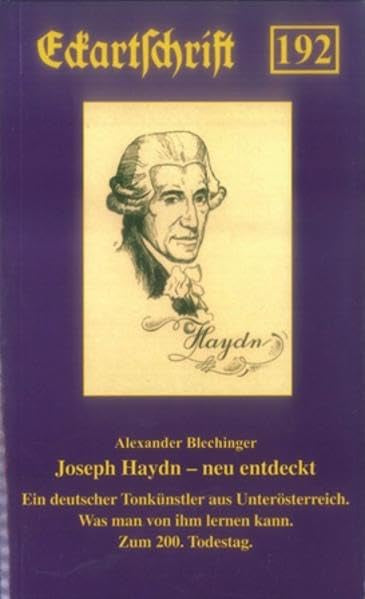 Joseph Haydn: Ein deutscher Tonkünstler aus Unterösterreich. Was man von ihm lernen kann. Zum 200. Todestag. (Eckartschriften) Memories
