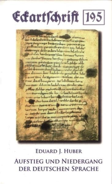 Aufstieg und Niedergang der deutschen Sprache (Eckartschriften) Politics & History