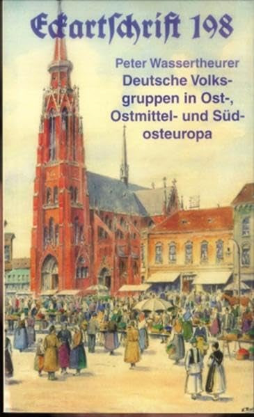 Deutsche Volksgruppen in Ost-, Ostmittel- und Südosteuropa: Ihre Lage im Spiegel der Geschichte des 20. Jahrhunderts (Eckartschriften) Reference Books