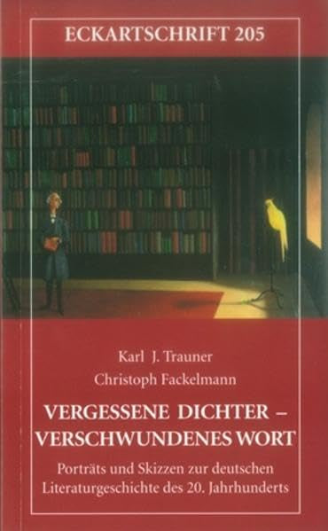 Vergessene Dichter – verschwundenes Wort: Porträts und Skizzen zur deutschen Literaturgeschichte des 20. Jahrhunderts: Herrmann Löns, Franz Karl ... Spunda und Josef Weinheber (Eckartschriften) Film, Art & Culture
