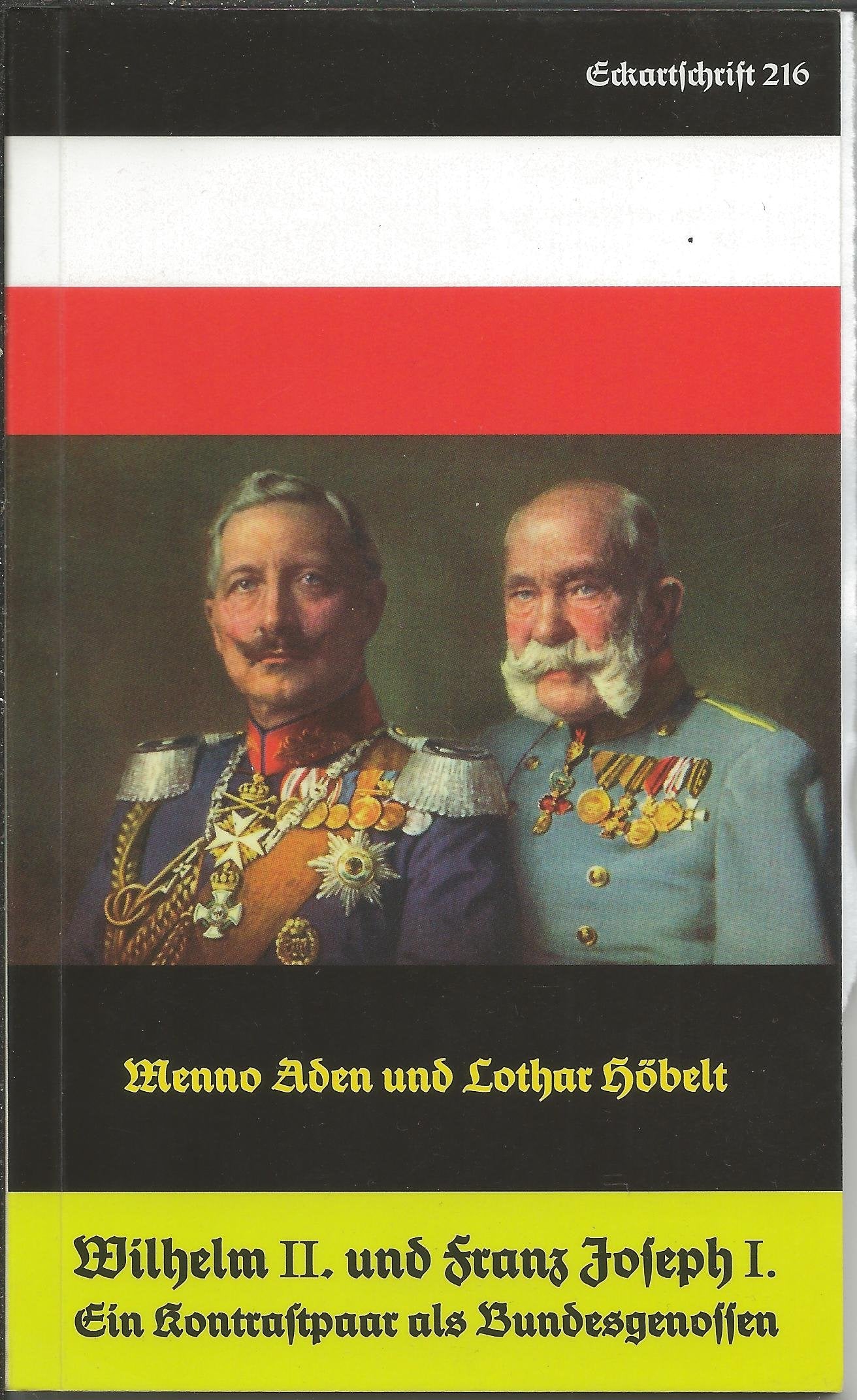 Wilhelm II. und Franz Joseph I.: Ein Kontrastpaar als Bundesgenossen. (Eckartschriften) Reference Books
