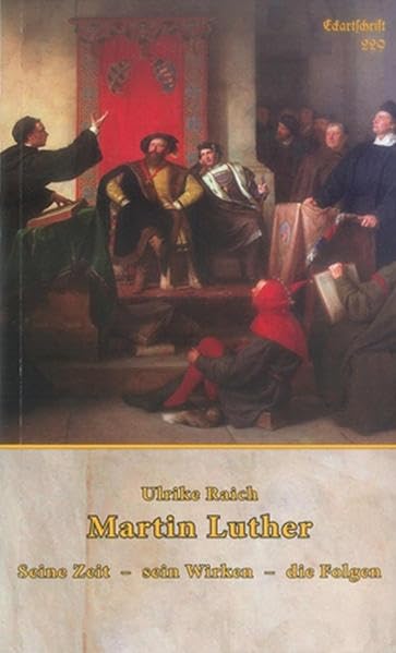Martin Luther: Seine Zeit – sein Wirken – die Folgen (Eckartschriften) Reference Books