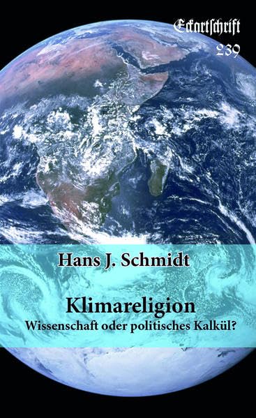 Klimareligion: Wissenschaft oder politisches Kalkül? (Eckartschriften) Politics & History