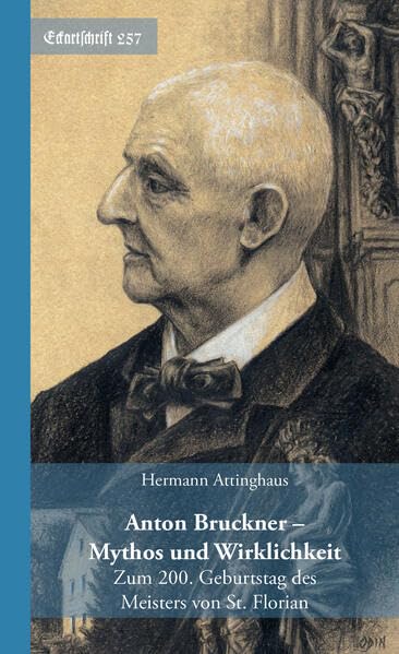 Anton Bruckner - Mythos und Wirklichkeit: Zum 200. Geburtstag des Meisters von St. Florian (Eckartschriften) Books