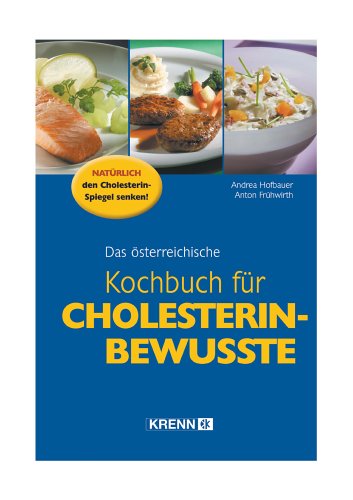 Das österreichische Kochbuch für Cholesterin-Bewusste Health, Nutrition & Fitness