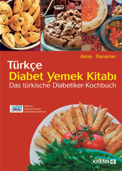 Das türkische Diabetiker-Kochbuch - Türkce Diabet Yemek Kitabi: Ausgezeichnet mit dem Gourmand World Cookbook Award 2005. Dtsch.-Türk. Hrsg. v. Verband Österreichischer Diabetesberaterinnen (VÖD) Medicine