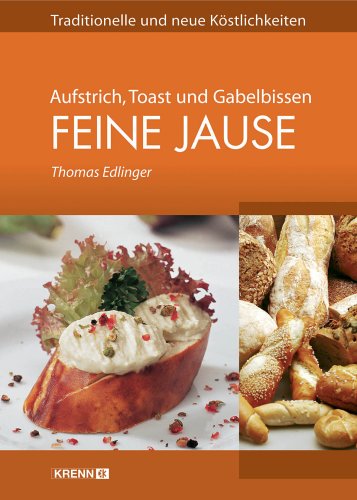 Feine Jause. Aufstrich, Toast und Gabelbissen Cooking & Enjoying