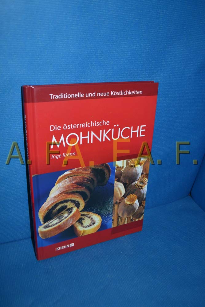Die österreichische Mohnküche: Traditionelle und neue Köstlichkeiten Leisure, Home & Garden