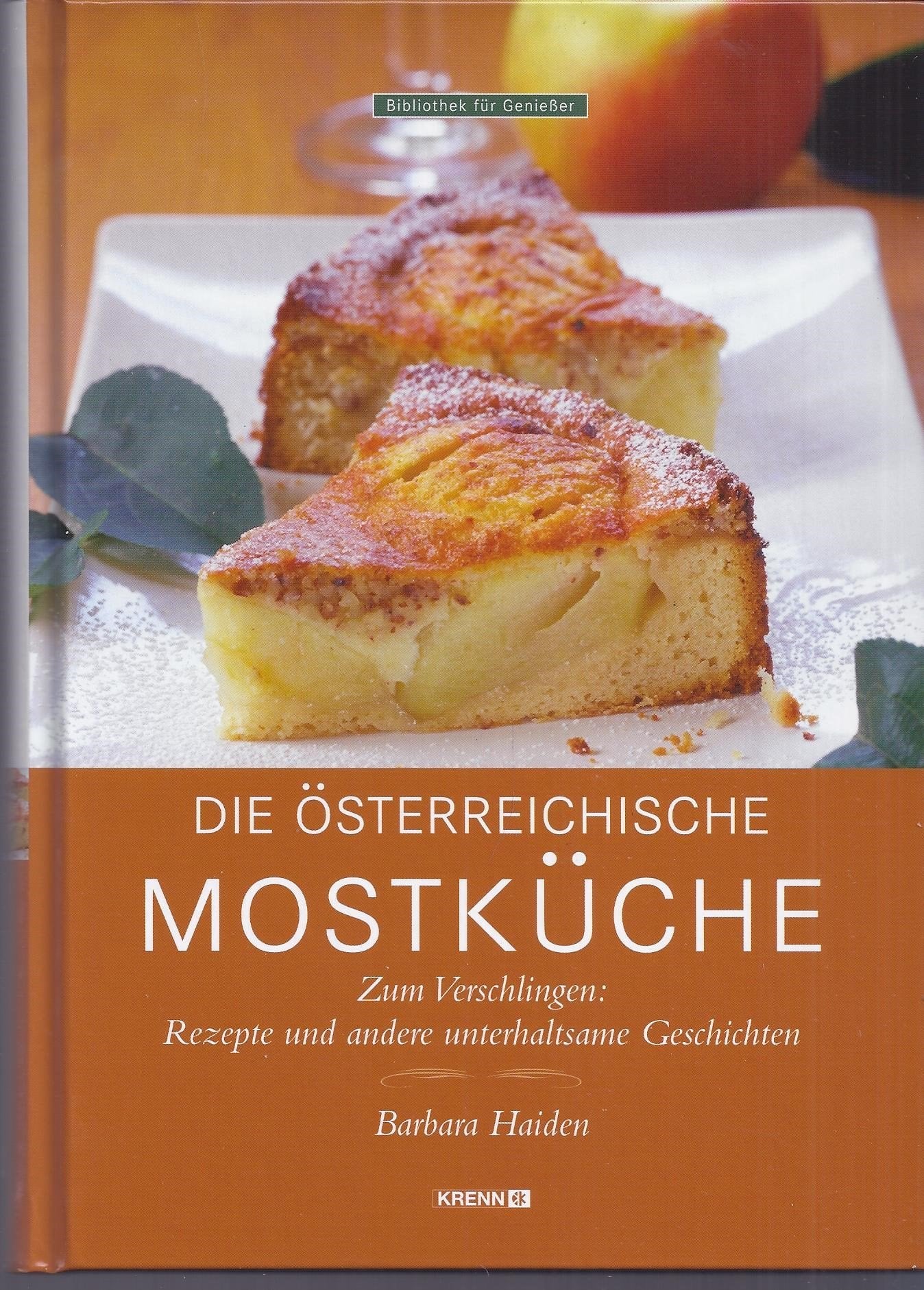 Die österreichische Mostküche: Zum Verschlingen: Rezepte und andere unterhaltsame Geschichten Leisure, Home & Garden